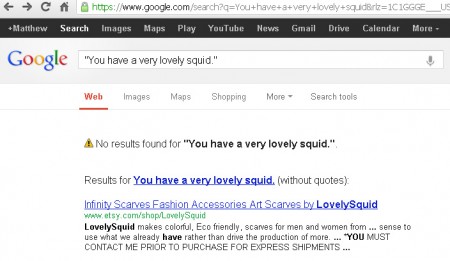 Google Search: "You have a very lovely squid." - Matthew Steinhoff